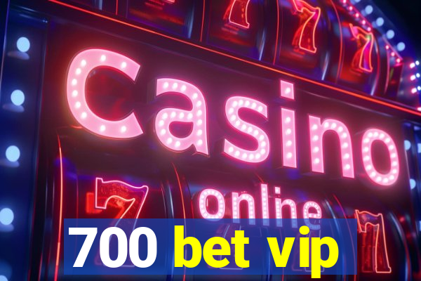 700 bet vip